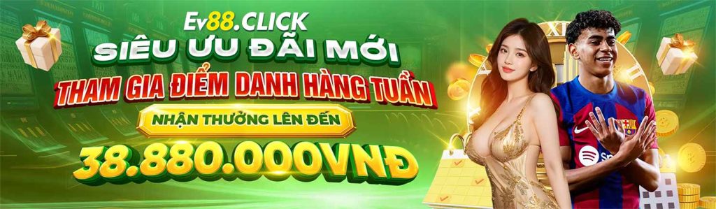 EV88 siêu ưu đãi mới hàng tuần