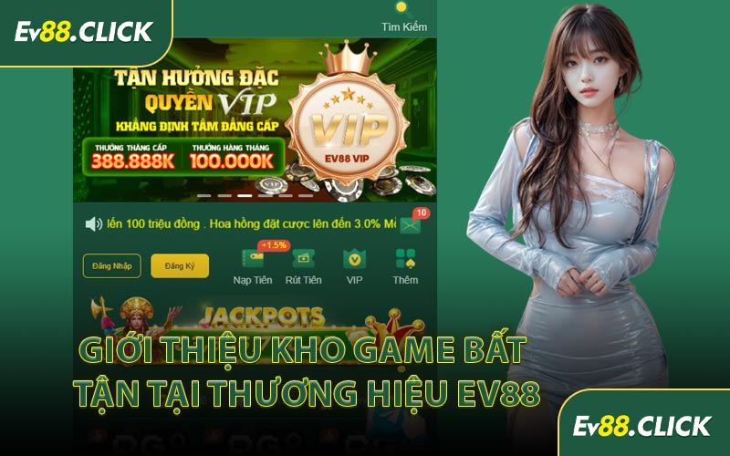 Giới Thiệu Kho Game Bất Tận Tại Thương Hiệu EV88