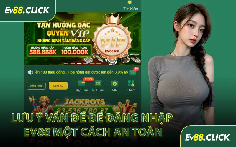 Lưu Ý Vấn Đề Để Đăng Nhập EV88 Một Cách An Toàn