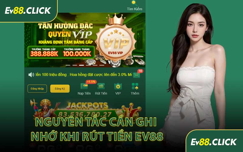 Nguyên Tắc Cần Ghi Nhớ Khi Rút Tiền EV88