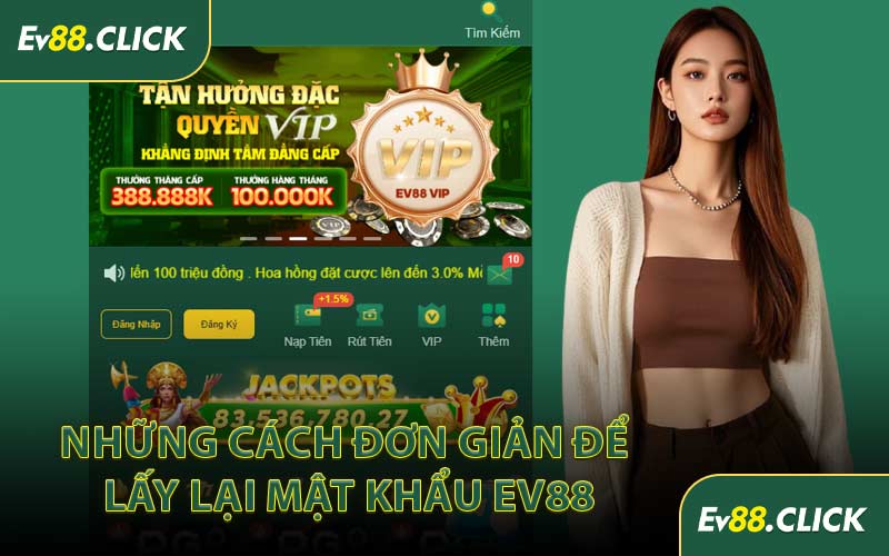 Những Cách Đơn Giản Để Lấy Lại Mật Khẩu EV88