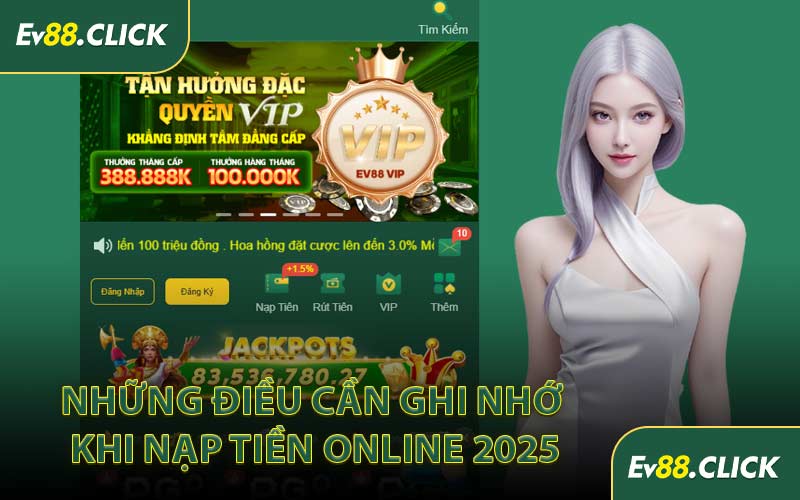 Những Điều Cần Ghi Nhớ Khi Nạp Tiền Online 2025