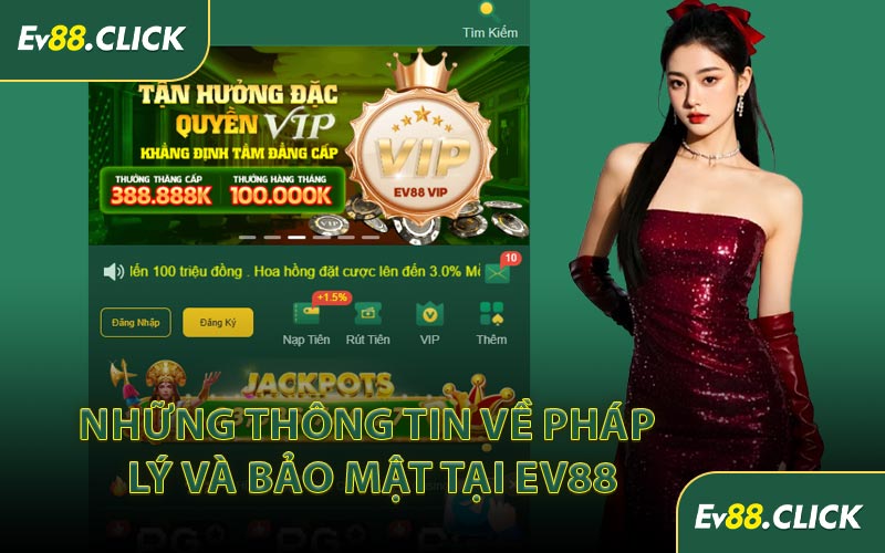 Những Thông Tin Về Pháp Lý và Bảo Mật Tại EV88