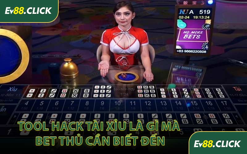 Tool Hack Tài Xỉu Là Gì Mà Bet Thủ Cần Biết Đến