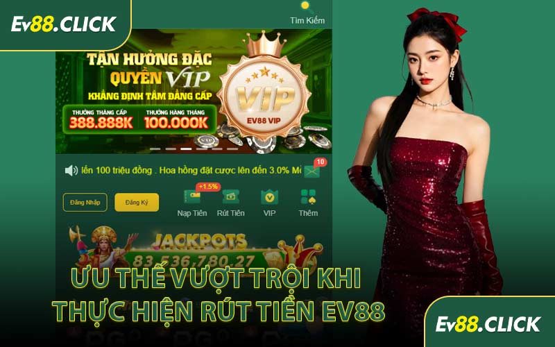 Ưu Thế Vượt Trội Khi Thực Hiện Rút Tiền EV88